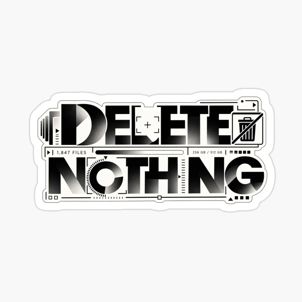 DELETE NOTHING — Sticker