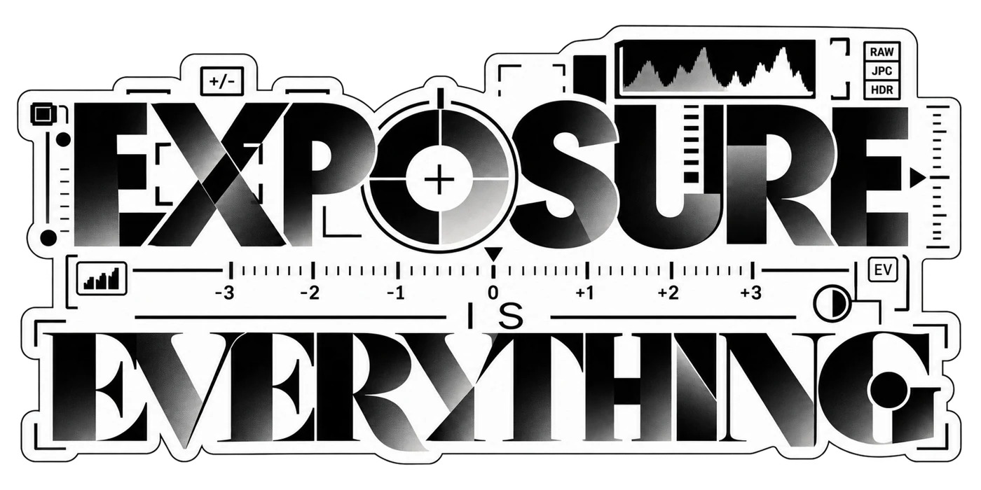 EXPOSURE IS EVERYTHING