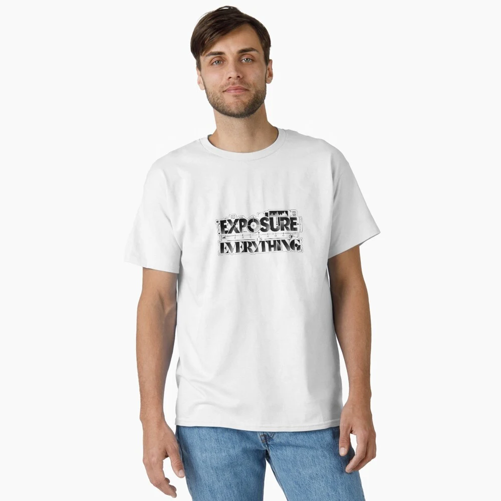 EXPOSURE IS EVERYTHING — T-shirt