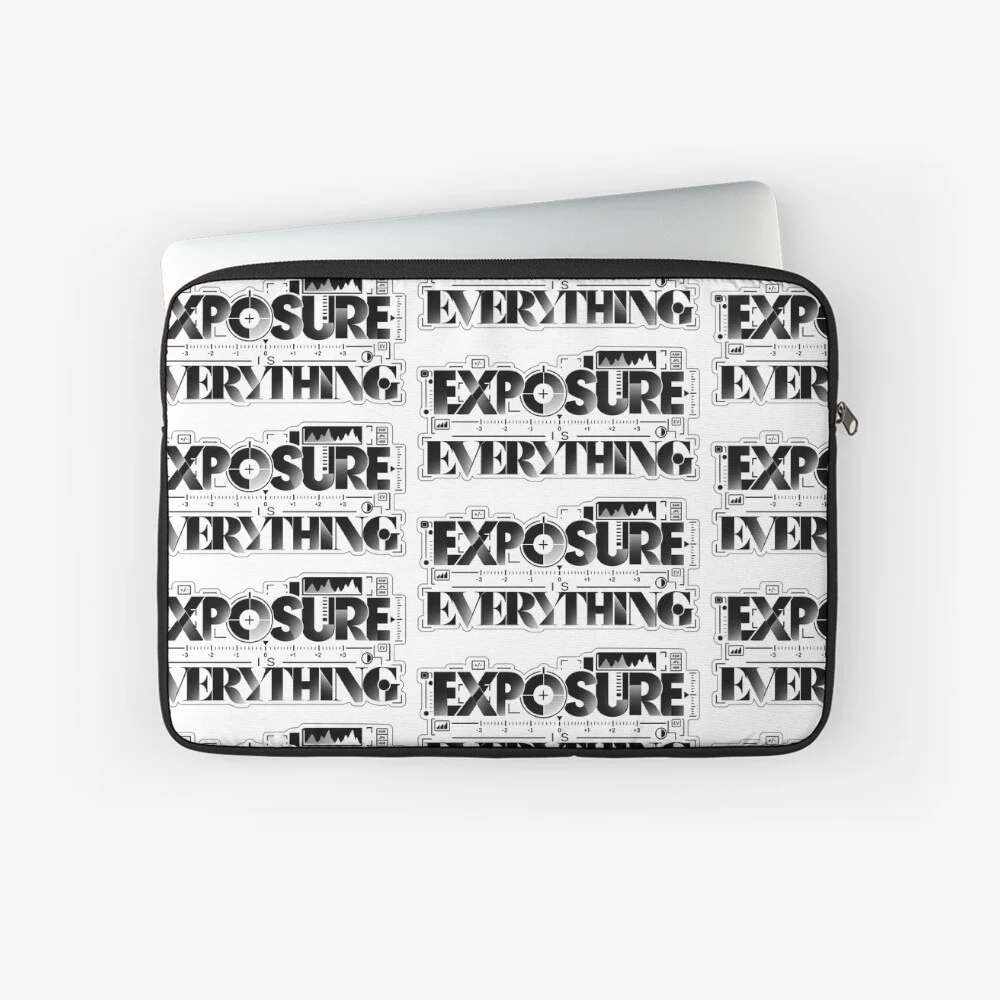 EXPOSURE IS EVERYTHING — Housse d'ordinateur