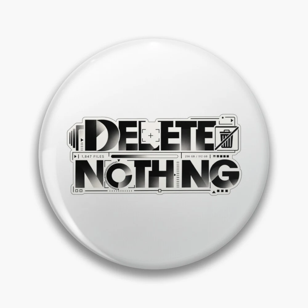 DELETE NOTHING — Badge